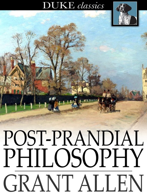Title details for Post-Prandial Philosophy by Grant Allen - Available
